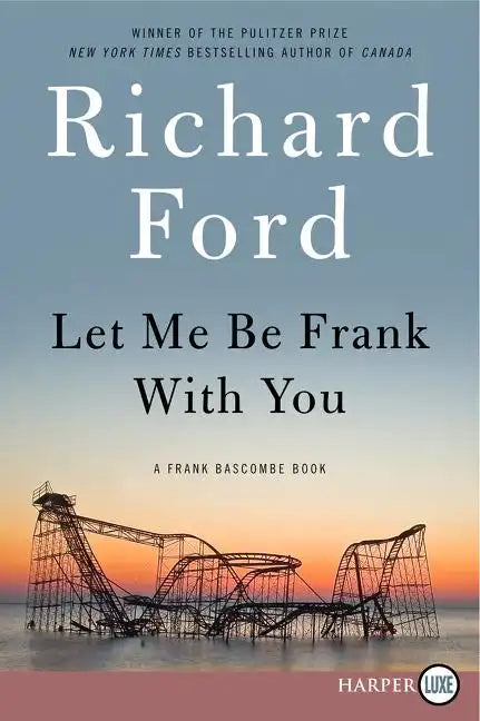 Let Me Be Frank with You: A Frank Bascombe Book - Paperback