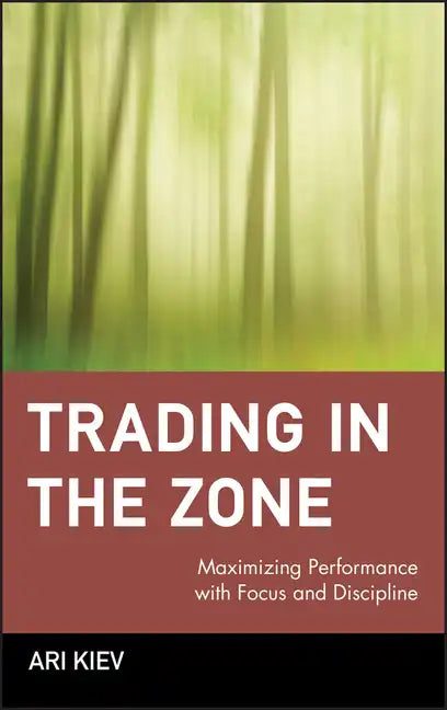 Trading in the Zone: Maximizing Performance with Focus and Discipline - Hardcover