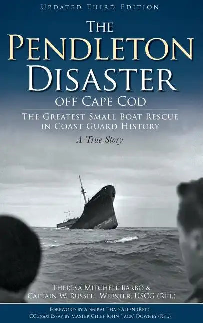 The Pendleton Disaster Off Cape Cod: The Greatest Small Boat Rescue in Coast Guard History (Updated) - Hardcover