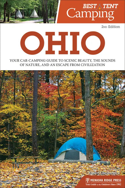 Best Tent Camping: Ohio: Your Car-Camping Guide to Scenic Beauty, the Sounds of Nature, and an Escape from Civilization - Hardcover