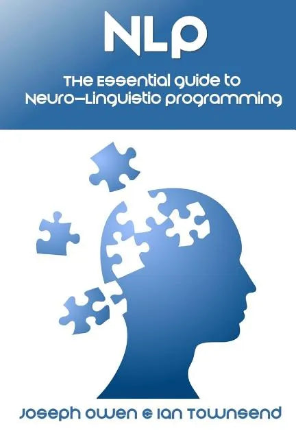 Nlp: The Essential Guide to Neuro-Linguistic Programming: The Essential Guide to Neuro-Linguistic Programming - Paperback