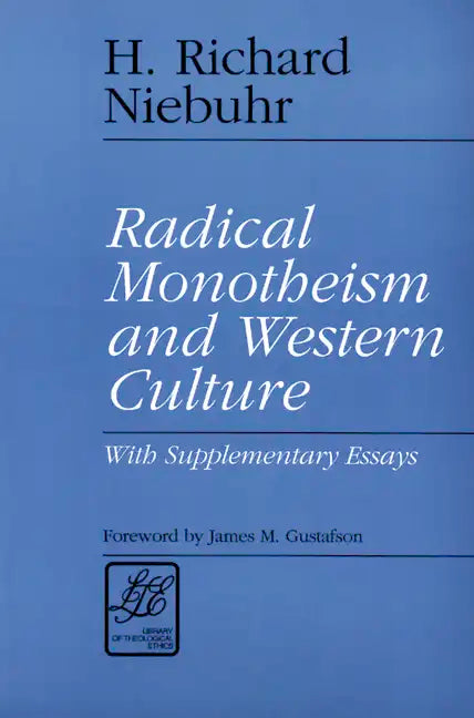 Radical Monotheism and Western Culture: With Supplementary Essays - Paperback