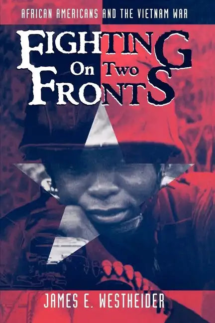 Fighting on Two Fronts: African Americans and the Vietnam War - Paperback