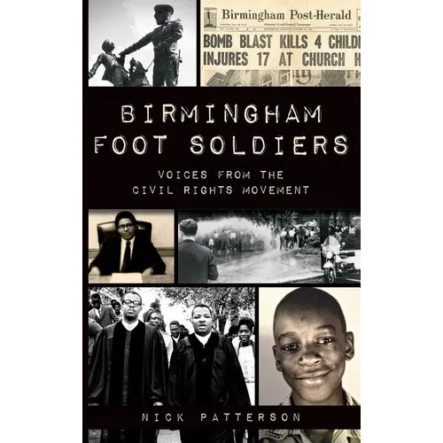 Birmingham Foot Soldiers: Voices from the Civil Rights Movement - Hardcover