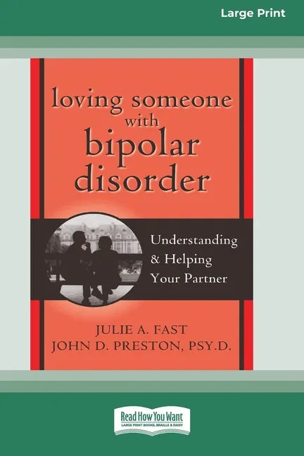 Loving Someone with Bipolar Disorder: Understanding & Helping Your Partner (16pt Large Print Edition) - Paperback