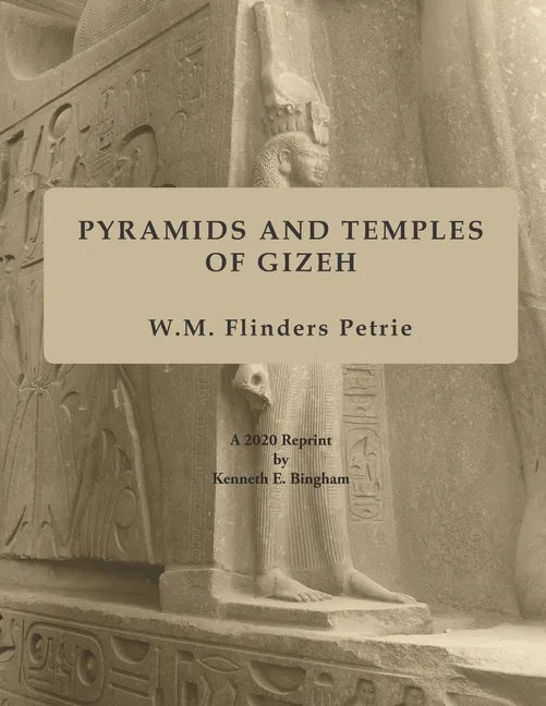 Pyramids and Temples of Gizeh: A 2020 Reprint by Kenneth E. Bingham - Paperback