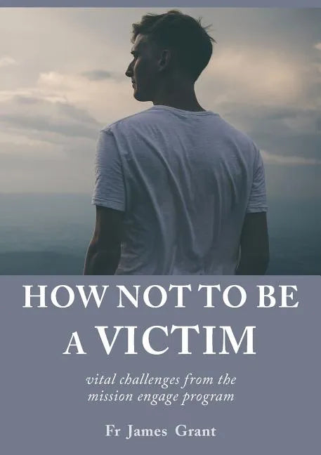 How Not to Be a Victim: Vital Challenges from the Mission Engage Program - Paperback