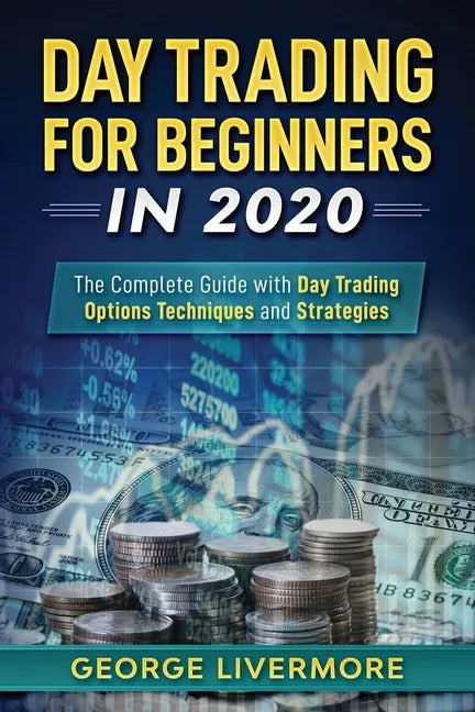 Day Trading For Beginners 2020: The Complete Guide With Day Trading Options Techniques And Strategies - Paperback