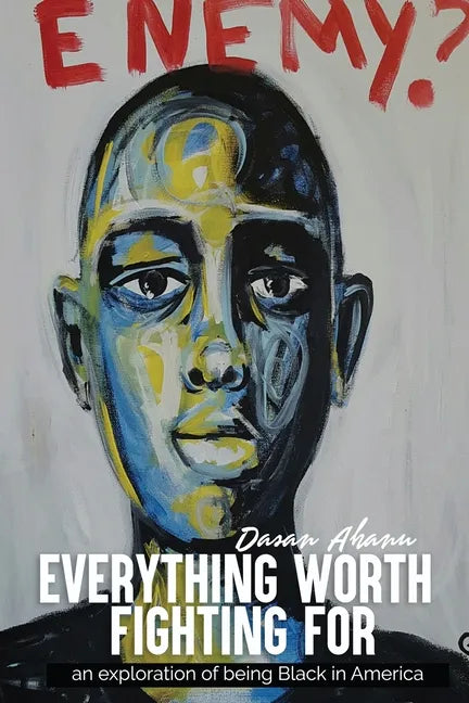 Everything Worth Fighting For: an exploration in being Black in America - Paperback