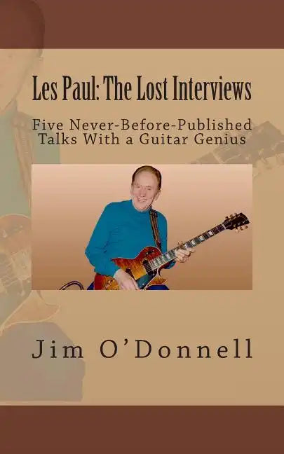 Les Paul: The Lost Interviews: Five Never-Before-Published Talks With a Guitar Genius - Paperback