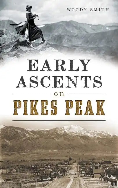Early Ascents on Pikes Peak - Hardcover