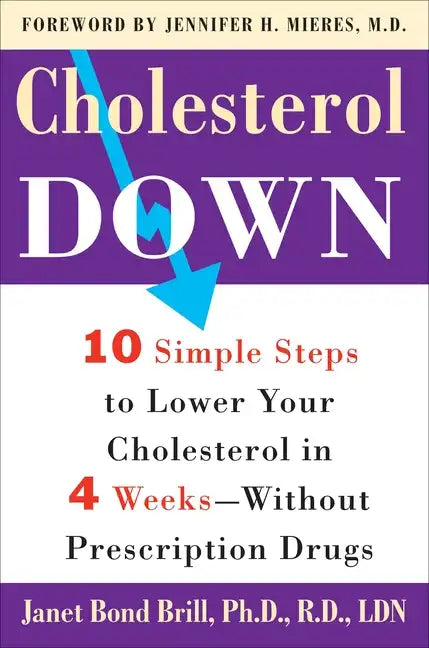 Cholesterol Down: Ten Simple Steps to Lower Your Cholesterol in Four Weeks--Without Prescription Drugs - Paperback