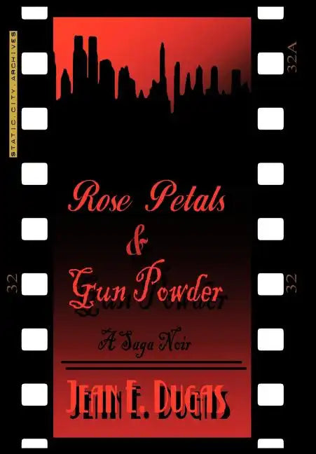 Rose Petals & Gun Powder: A Saga Noir - Hardcover