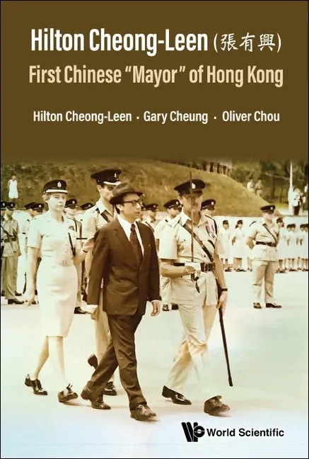 Hilton Cheong-Leen (Å1/4µæoe0/00è^^): First Chinese 'Mayor' of Hong Kong - Hardcover