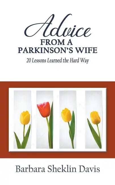 Advice From a Parkinson's Wife: 20 Lessons Learned the Hard Way - Paperback