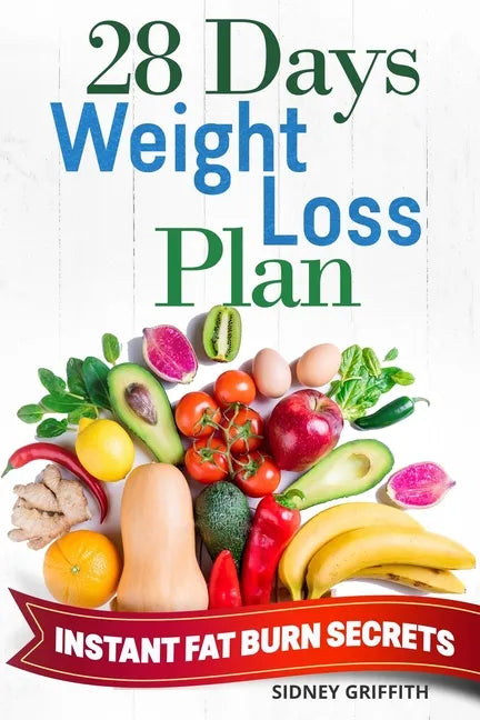28 Days Weight Loss Plan: Instant Fat Burn Secrets - Paperback