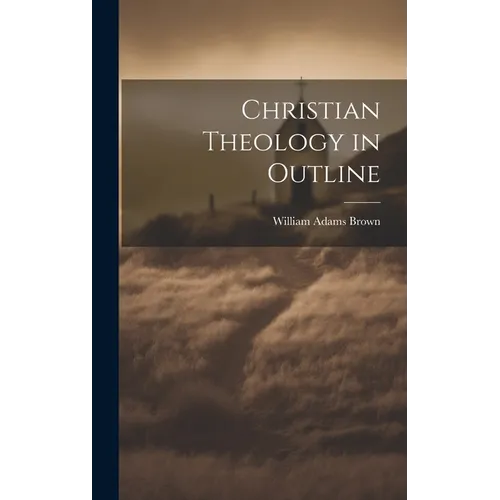 Christian Theology in Outline - Hardcover