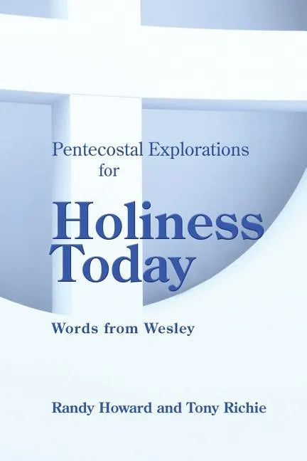 Pentecostal Explorations for Holiness Today: Words from Wesley - Paperback