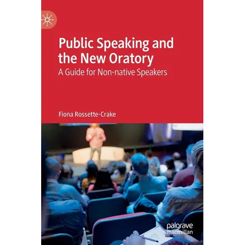 Public Speaking and the New Oratory: A Guide for Non-Native Speakers - Hardcover