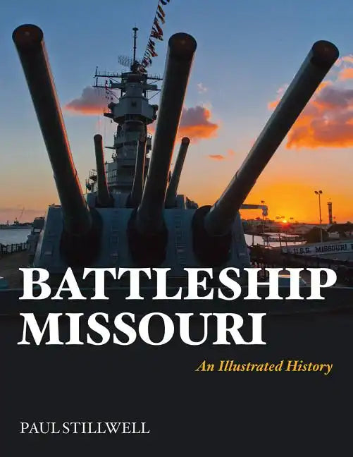 Battleship Missouri: An Illustrated History - Paperback