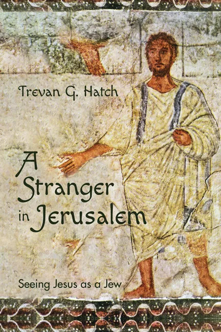 A Stranger in Jerusalem: Seeing Jesus as a Jew - Hardcover