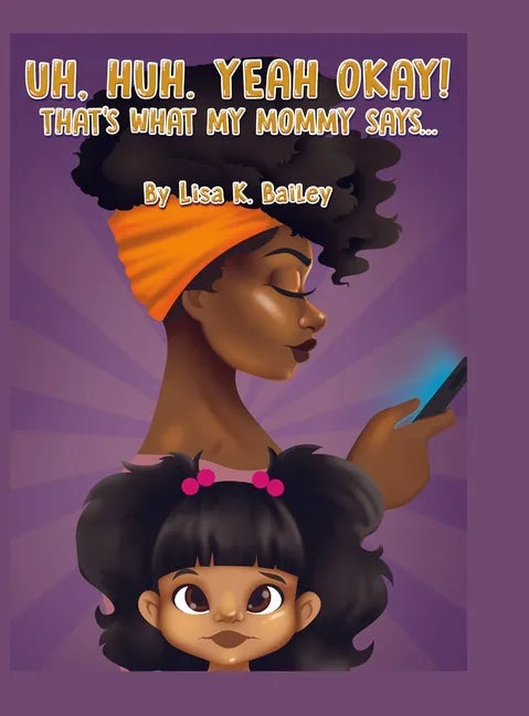 Uh Huh. Yeah Okay! That's What My Mommy Says... - Hardcover