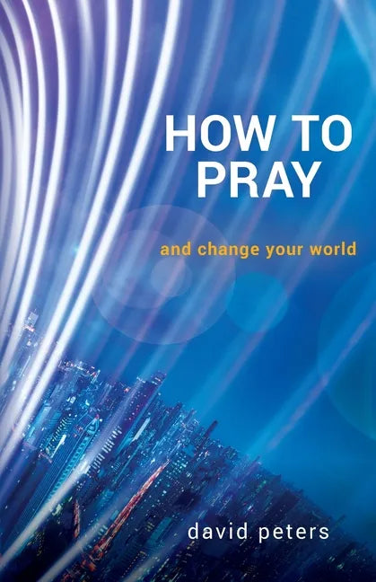 How to Pray: and change your world - Paperback