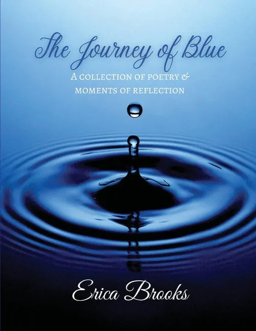 The Journey of Blue: A Collection of Poetry & Moments of Reflection - Paperback