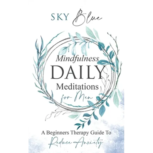 Mindfulness Daily Meditations for Men A Beginners Therapy Guide To Reduce Anxiety - Paperback