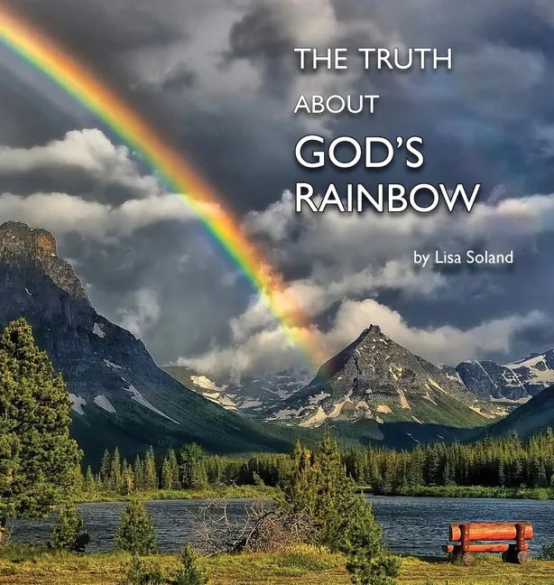 The Truth About God's Rainbow - Hardcover