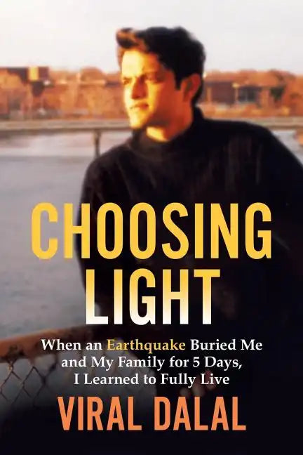 Choosing Light: When an Earthquake Buried Me and My Family for 5 Days I Learned to Fully Live - Paperback