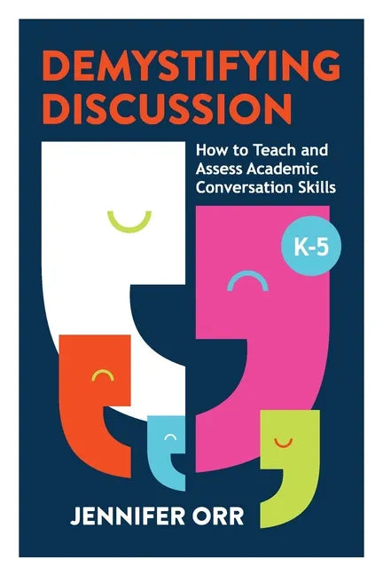 Demystifying Discussion: How to Teach and Assess Academic Conversation Skills, K-5 - Paperback