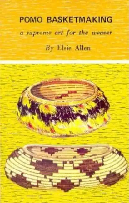 Pomo Basketmaking A Supreme Art for the Weaver - Paperback