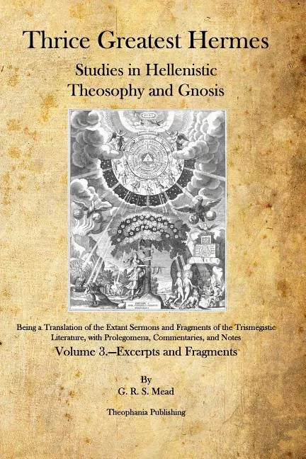Thrice Greatest Hermes: Studies in Hellenistic Theosophy and Gnosis - Paperback