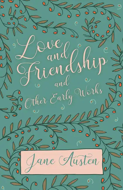 Love and Friendship and Other Early Works - Paperback
