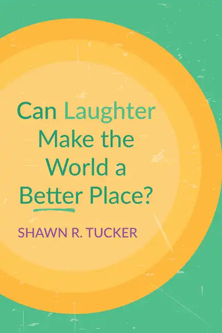 Can Laughter Make the World a Better Place? - Hardcover