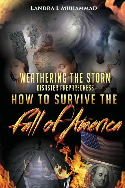 Weathering The Storm: Disaster Preparedness How To Survive The Fall Of America: How To Survive The Fall Of America - Paperback