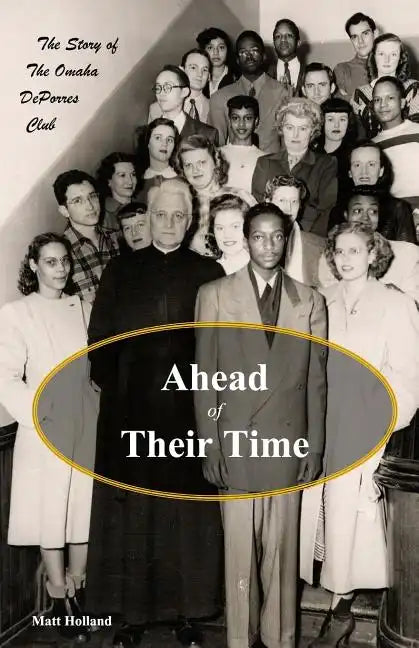 Ahead of Their Time: The Story of the Omaha DePorres Club - Paperback