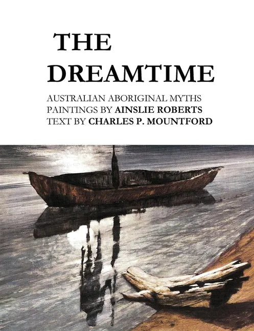 The Dreamtime: Australian Aboriginal Myths - Paperback