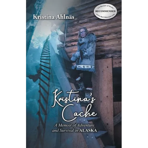 Kristina's Cache: A Memoir of Adventure and Survival in Alaska - Paperback