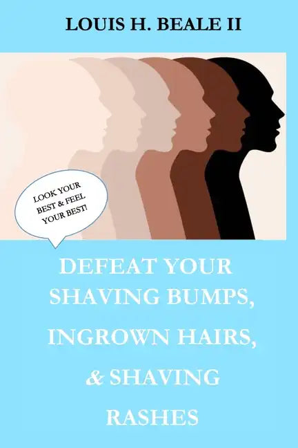 Defeat Your Shaving Bumps, Ingrown Hairs, & Shaving Rashes - Paperback