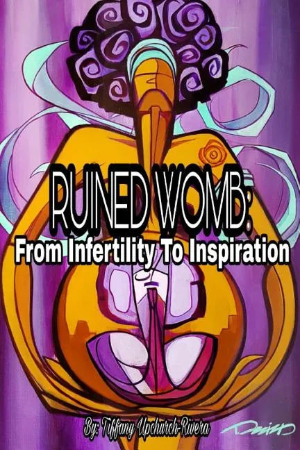 Ruined Womb: From Infertility To Inspiration - Paperback