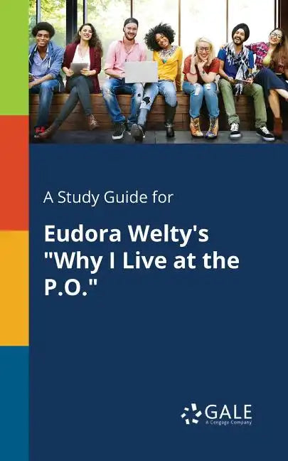 A Study Guide for Eudora Welty's "Why I Live at the P.O." - Paperback