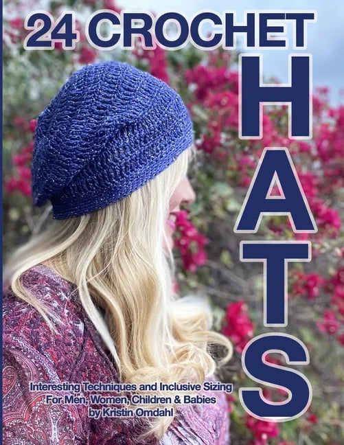 24 Crochet Hats: Interesting Techniques and Inclusive Sizing for Men, Women, Children and Babies - Paperback