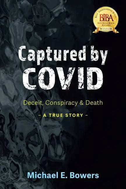 Captured by COVID: Deceit, Conspiracy & Death-A True Story - Paperback