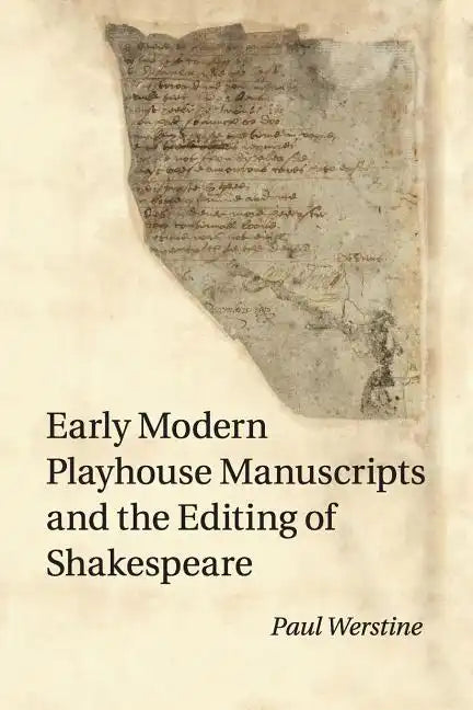 Early Modern Playhouse Manuscripts and the Editing of Shakespeare - Paperback