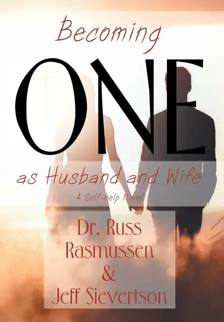 Becoming One as Husband and Wife: A Self-help Novel - Hardcover