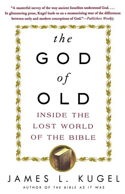 The God of Old: Inside the Lost World of the Bible - Paperback
