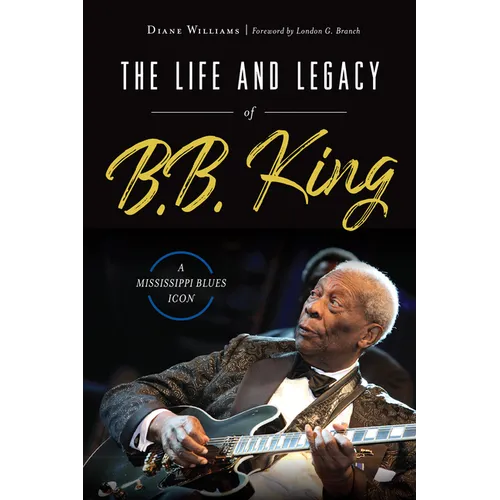The Life and Legacy of B.B. King: A Mississippi Blues Icon - Paperback