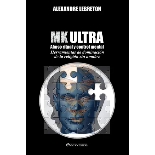 MK Ultra - Abuso ritual y control mental: Herramientas de dominación de la religión sin nombre - Paperback